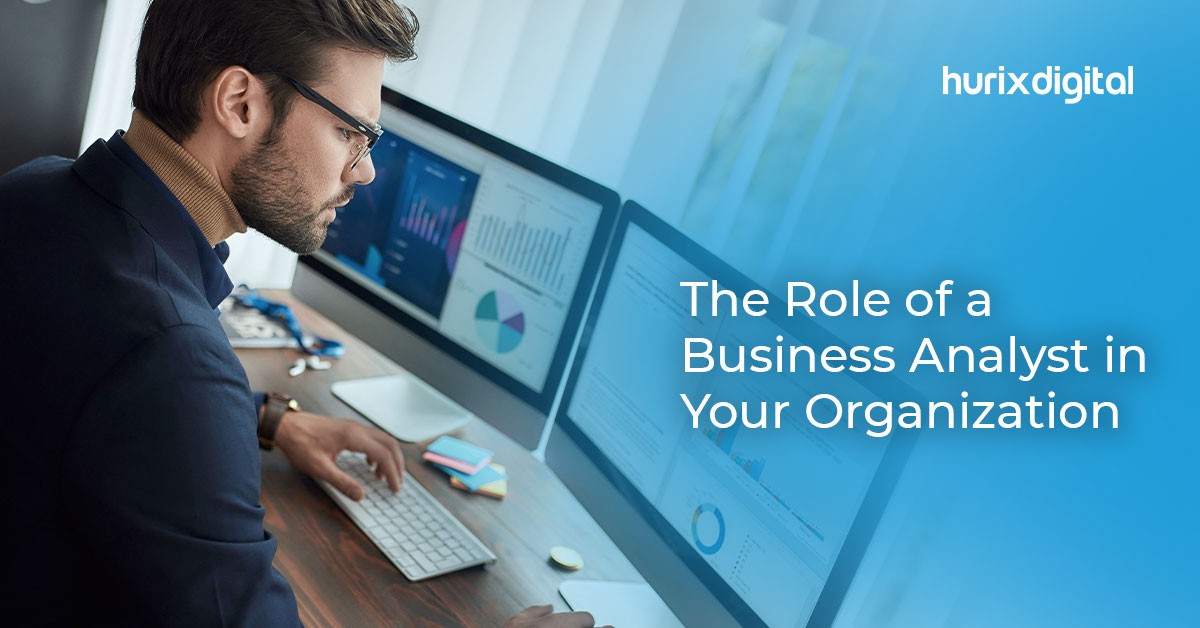 The Role of Business Analysts in Your Organization