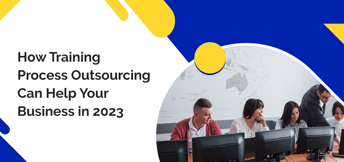 How Training Process Outsourcing Can Help Your Business in 2023