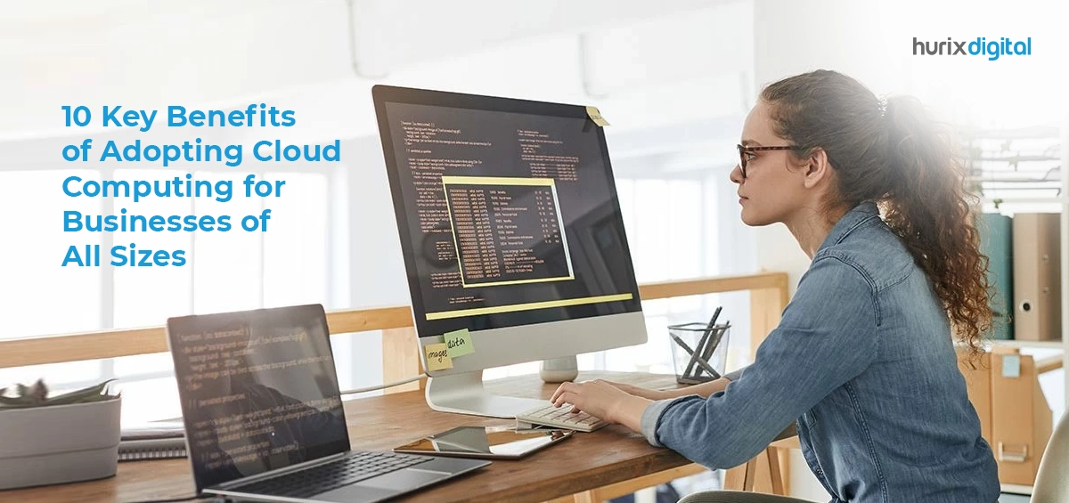 What is Cloud Adoption?10 Key Benefits of Adopting Cloud Computing for Businesses