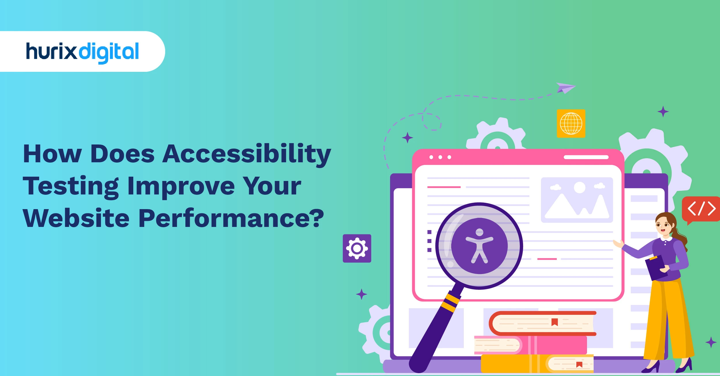 How Does Accessibility Testing Improve Your Website Performance?