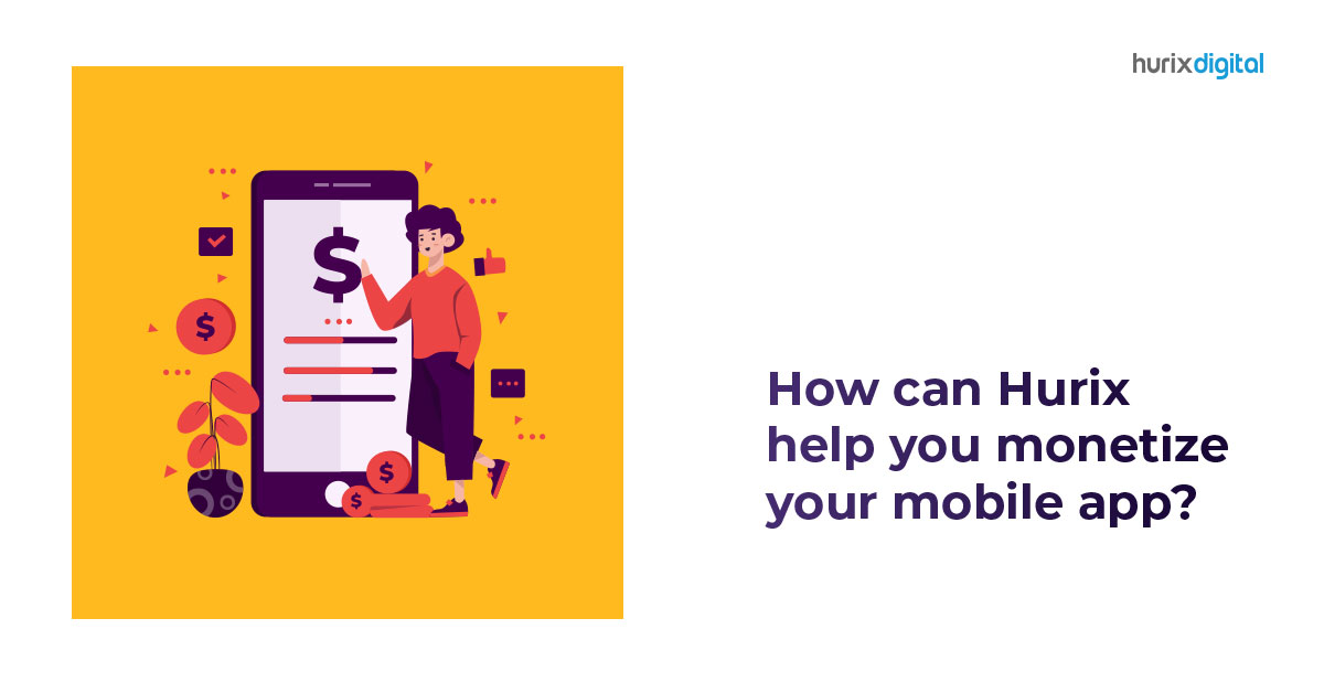 How Can Hurix Help You Monetize Your Mobile App?