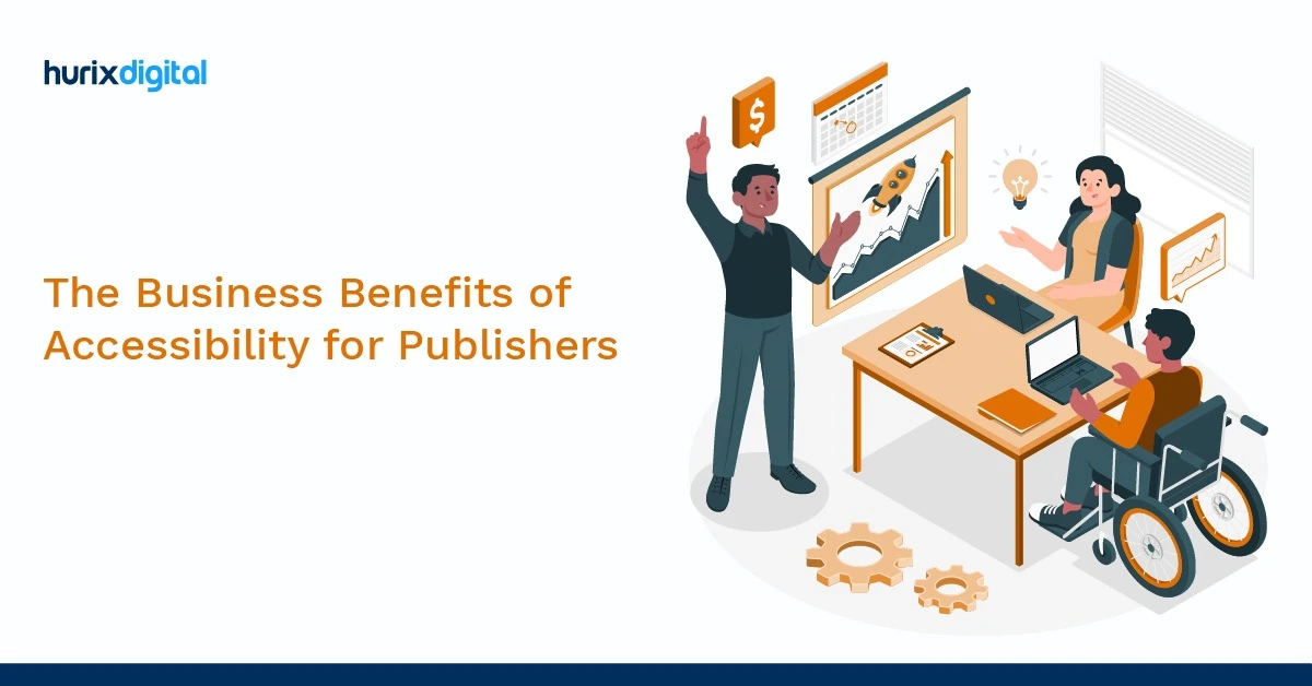 The Business Benefits of Accessibility for Publishers