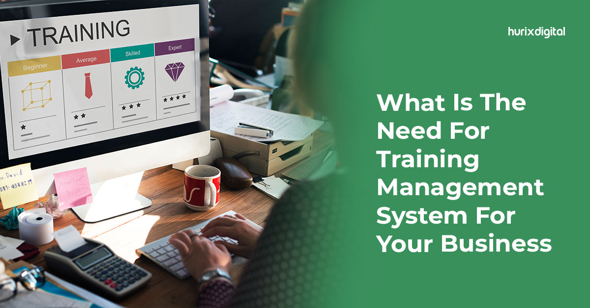 What is the Need for a Training Management System For Your Business?