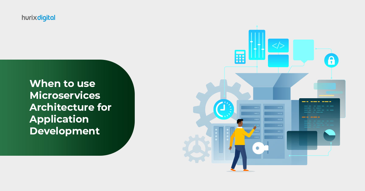 When to use Microservices Architecture for Application Development
