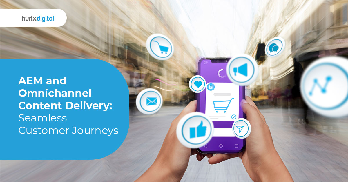 AEM and Omnichannel Content Delivery: Seamless Customer Journeys