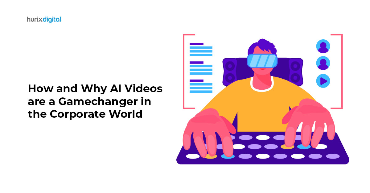 How and Why AI Videos are a Gamechanger in the Corporate World