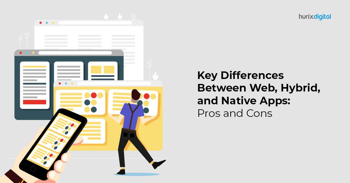 Key Differences Between Web, Hybrid, and Native Apps: Pros and Cons