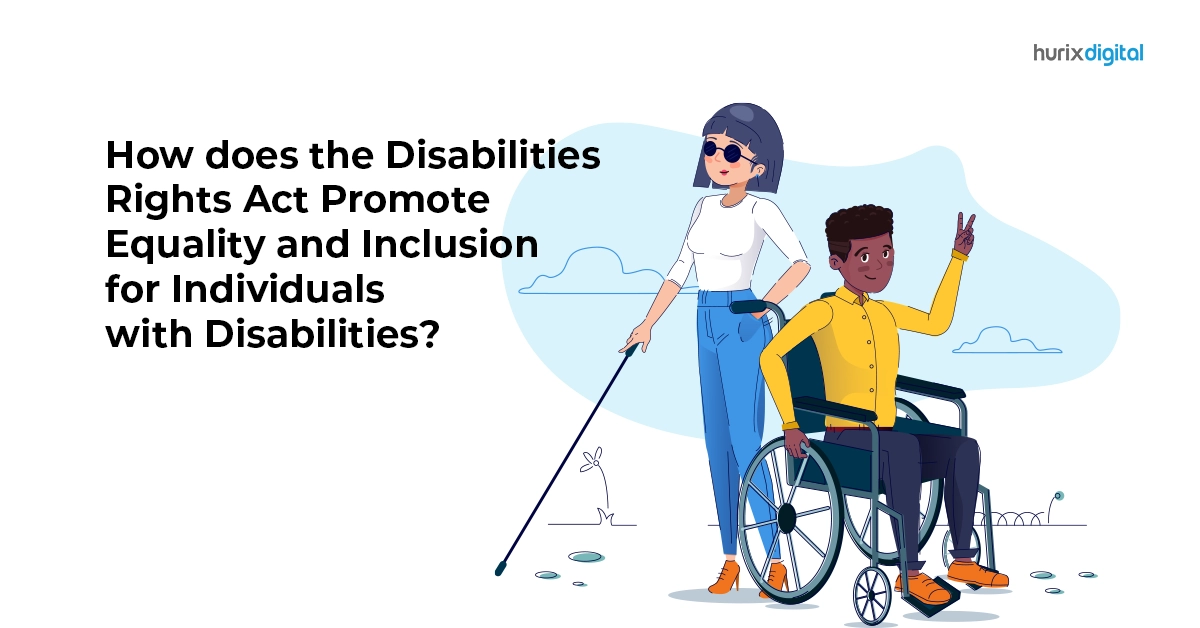 How Does the Disabilities Rights Act Promote Equality and Inclusion for Individuals with Disabilities?