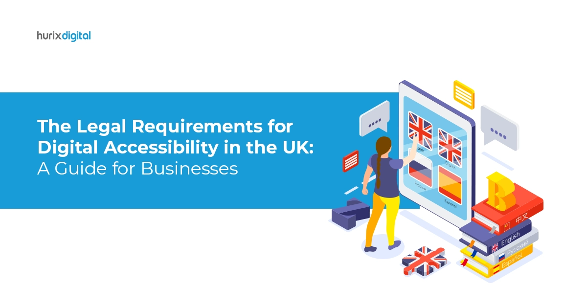 The Legal Requirements for Digital Accessibility in the UK: A Guide for Businesses