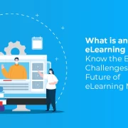 What is an eLearning Module? Know the Benefits, Challenges & Future of eLearning Modules