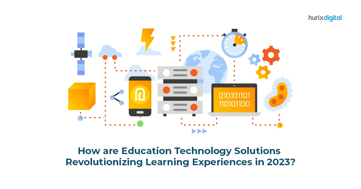 How are Education Technology Solutions Revolutionizing Learning Experiences in 2023?