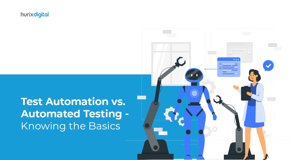 Test Automation vs. Automated Testing – Knowing the Basics