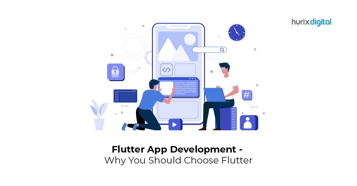 Flutter App Development – Why You Should Choose Flutter?