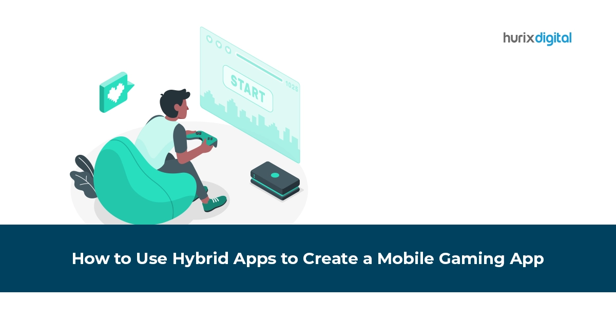 How to Use Hybrid Apps to Create a Mobile Gaming App?