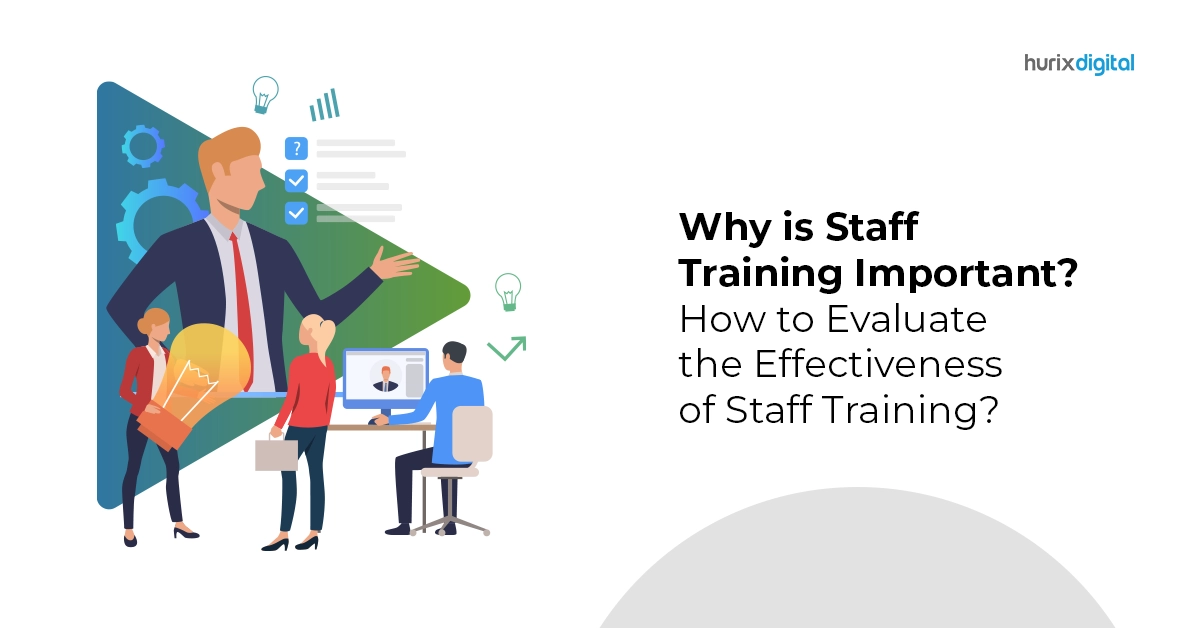 Why Is Staff Training Important? How to Evaluate the Effectiveness of Staff Training?