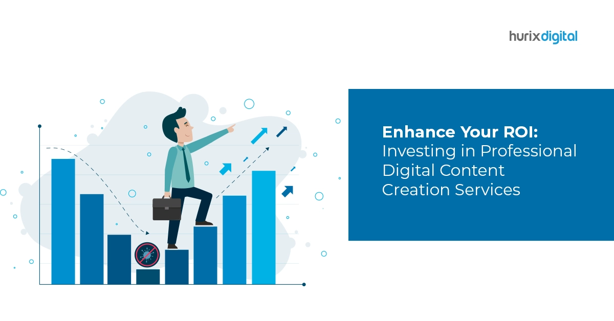 Enhance Your ROI: Investing in Professional Digital Content Creation Services