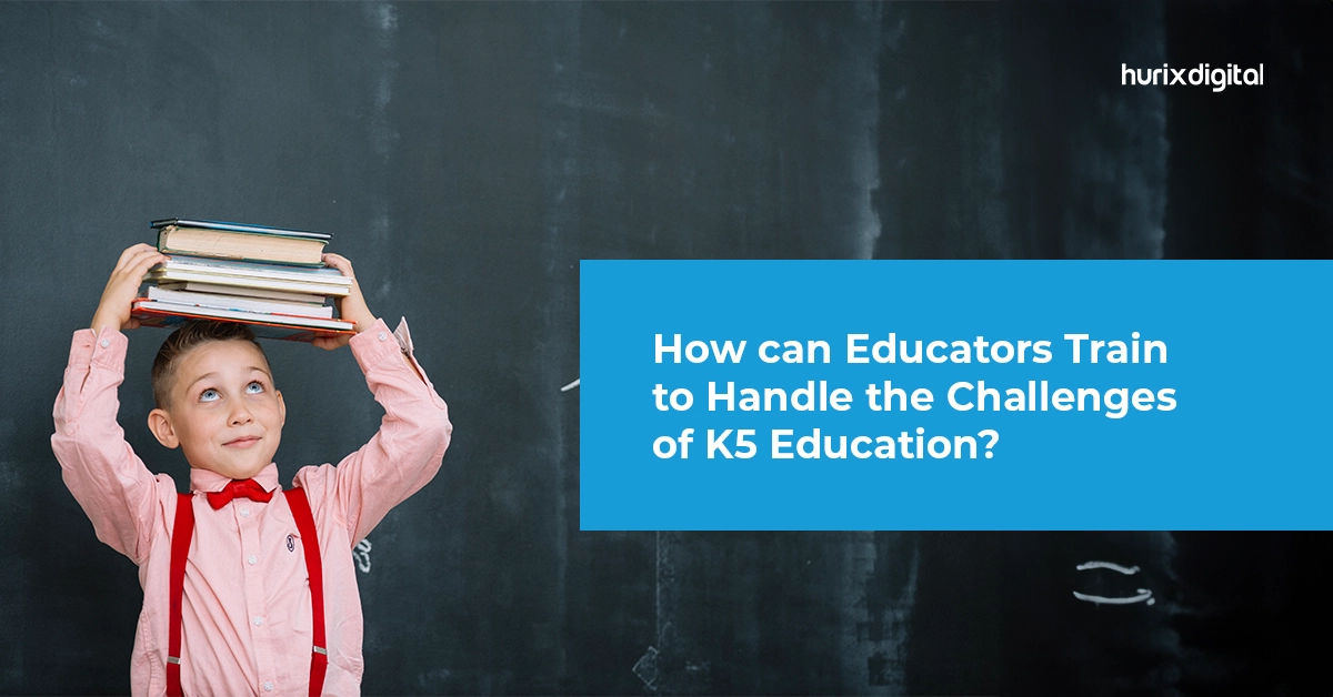 How can Educators Train to Handle the Challenges of K5 Education?