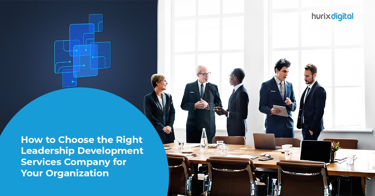 How to Choose the Right Leadership Development Services Company for Your Organization?