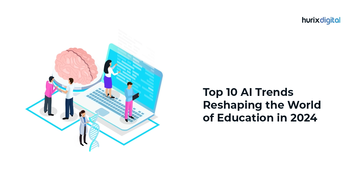 Top 10 AI Trends Reshaping the World of Education in 2024