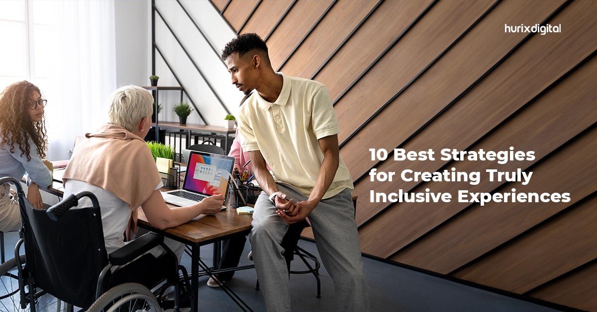 10 Best Strategies for Creating Truly Inclusive Experiences
