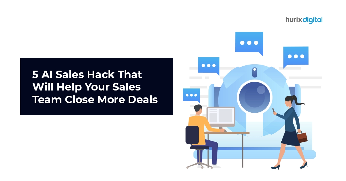 5 AI Sales Hacks That Will Help Your Sales Team Close More Deals