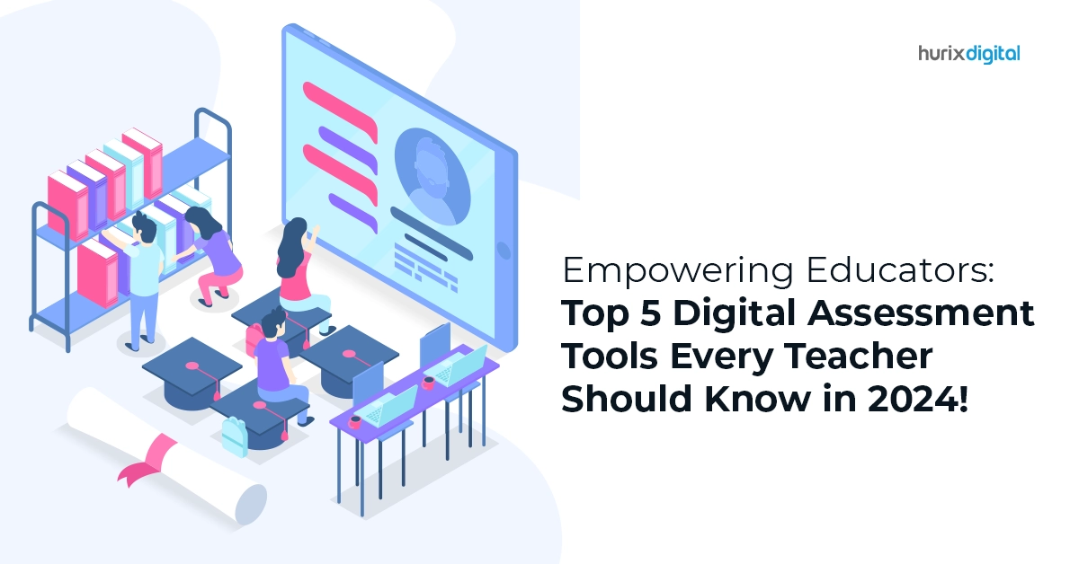 Empowering Educators: Top 5 Digital Assessment Tools Every Teacher Should Know in 2024!