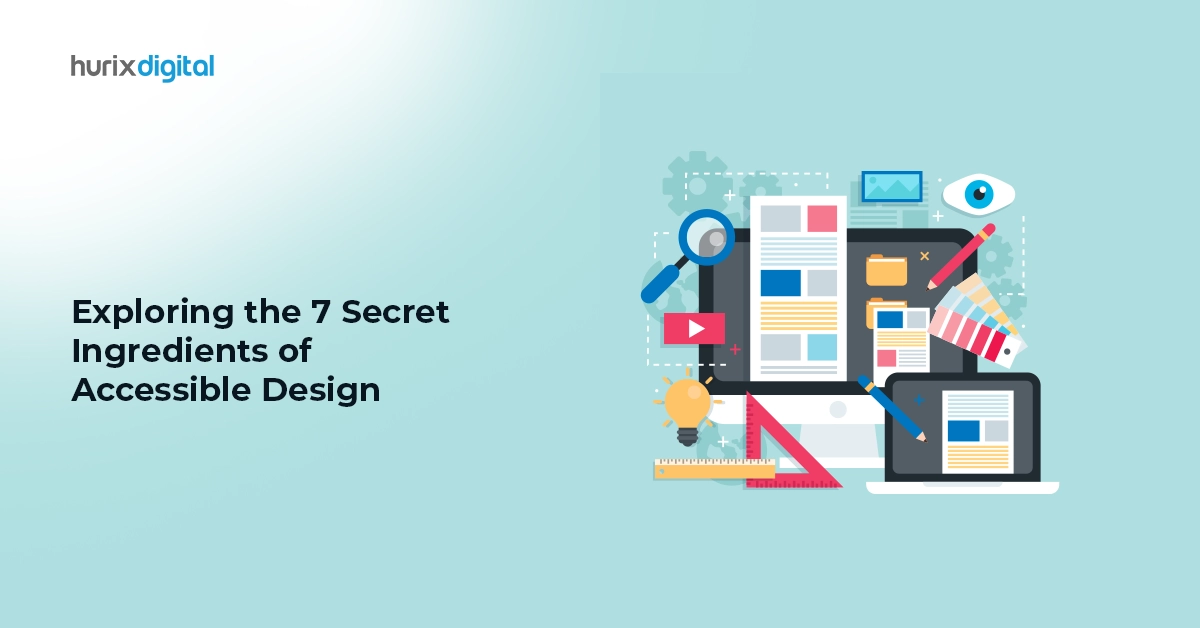 Exploring the 7 Secret Ingredients of Accessible Design