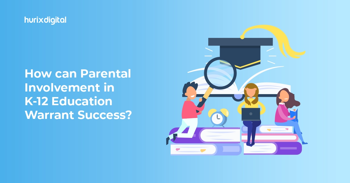 How can Parental Involvement in K12 Education Warrant Success?