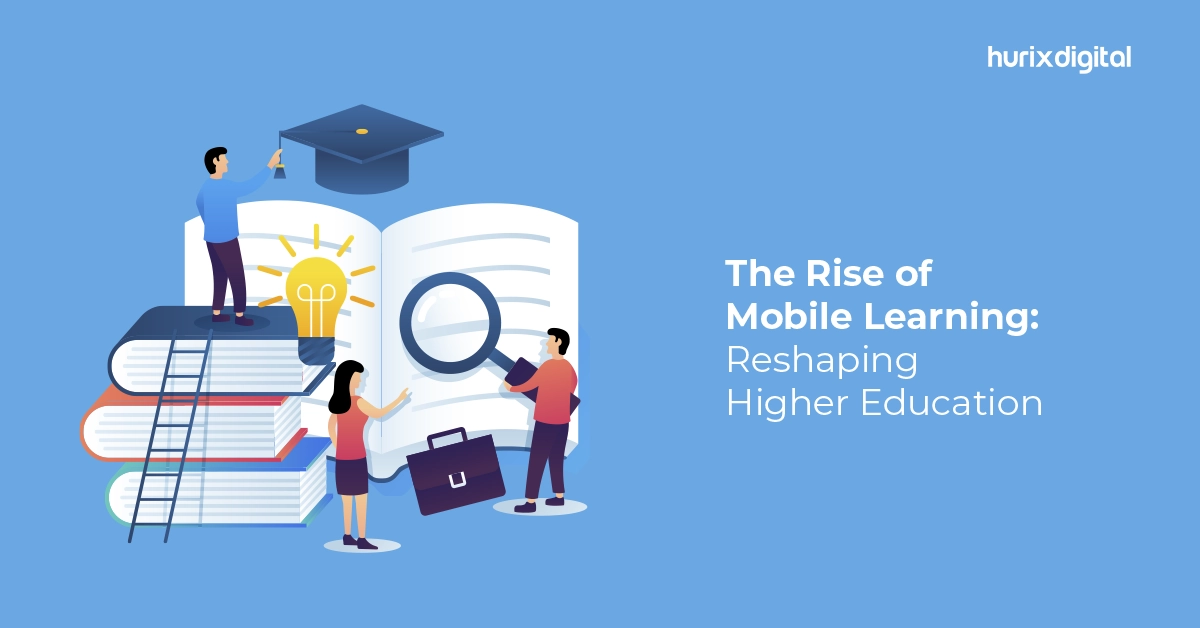 The Rise of Mobile Learning: Reshaping Higher Education