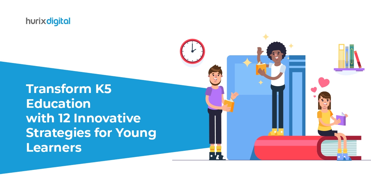 Transform K5 Education with 12 Innovative Strategies for Young Learners