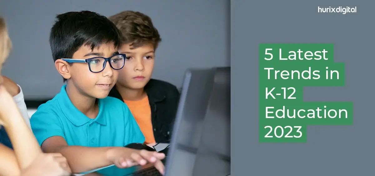 5 Latest K12 Education Trends for 2025