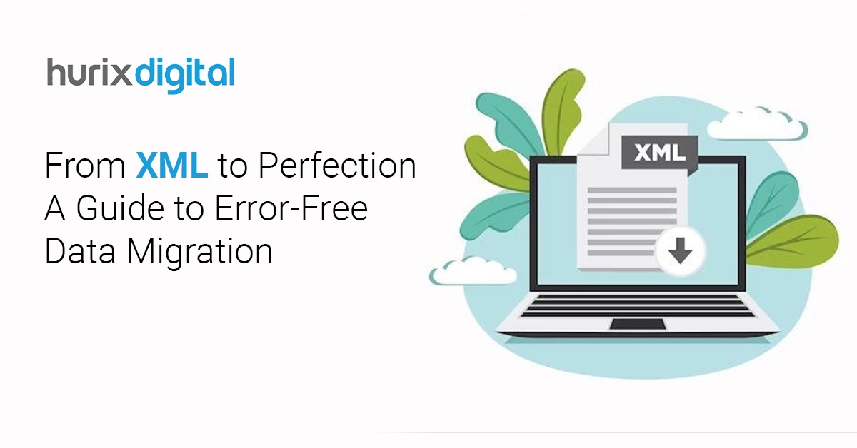 From XML to Perfection – A Guide to Error-Free Data Migration