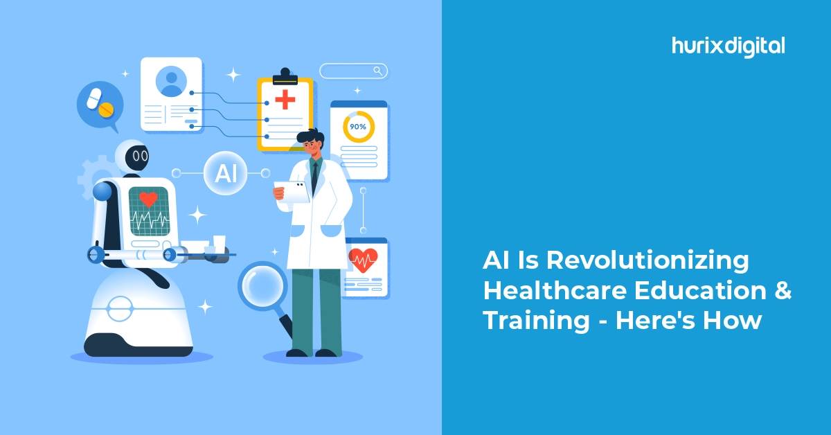 AI Is Revolutionizing Healthcare Education & Training – Here’s How