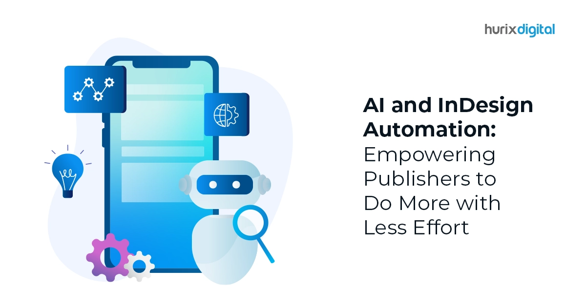 AI and InDesign Automation: Empowering Publishers to Do More with Less Effort