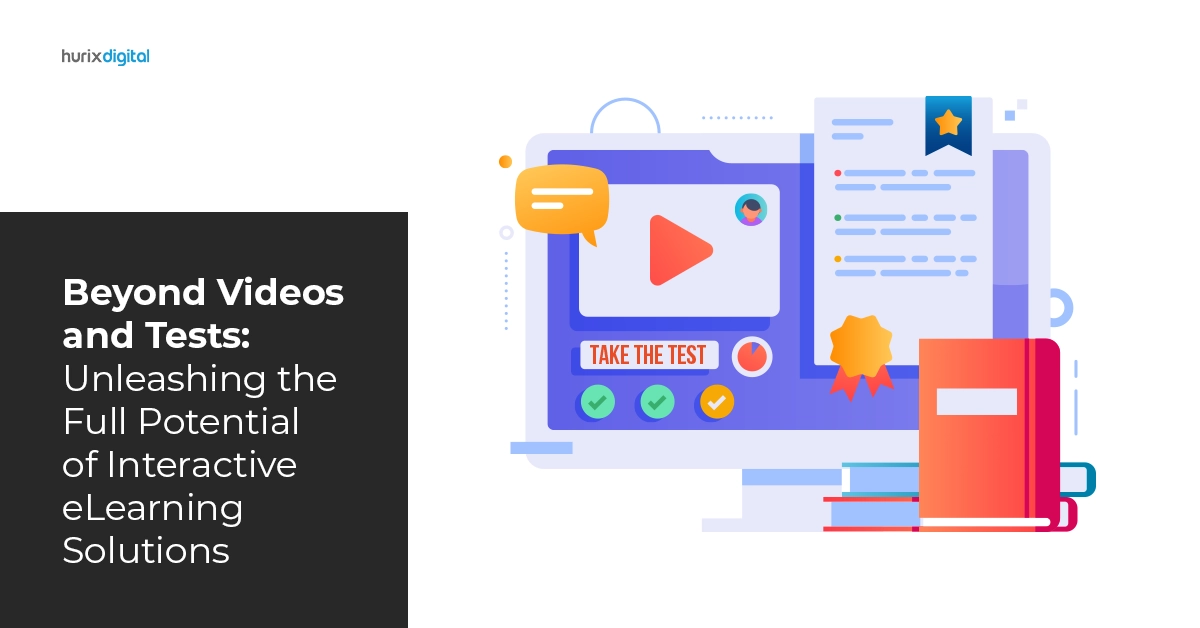 Beyond Videos and Tests: Unleashing the Full Potential of Interactive eLearning Solutions