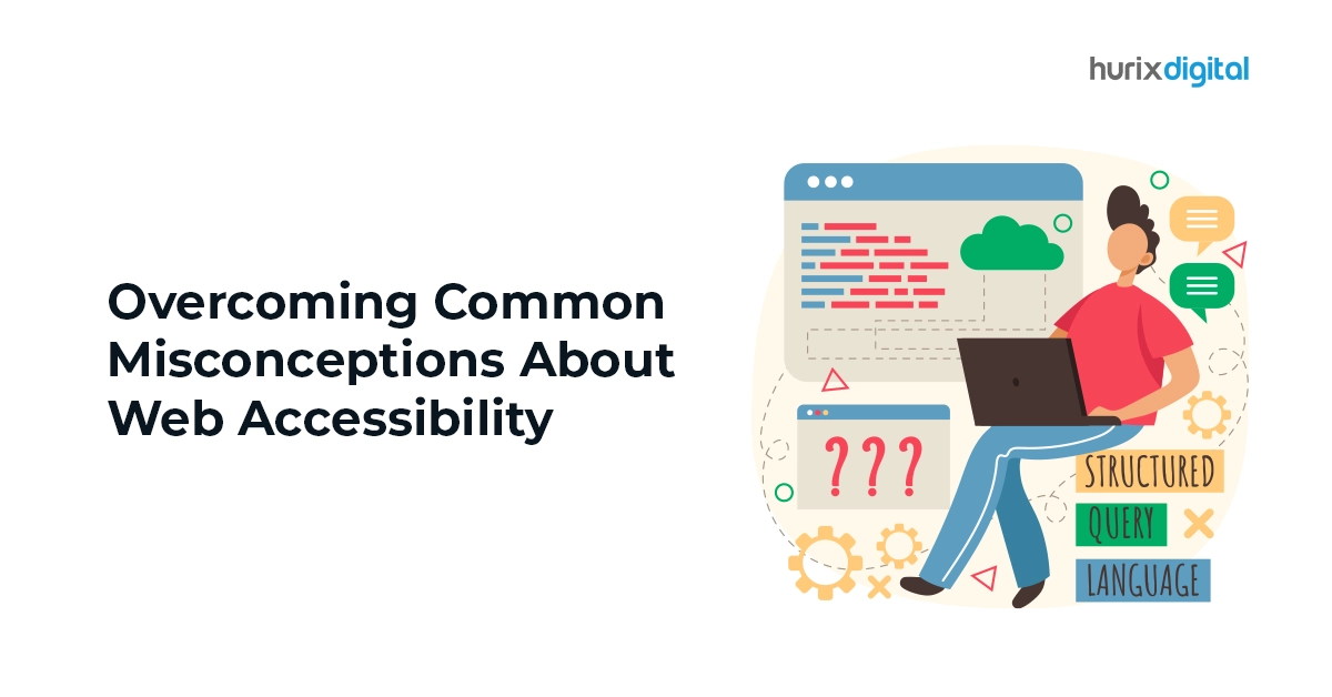 Overcoming Common Misconceptions About Web Accessibility