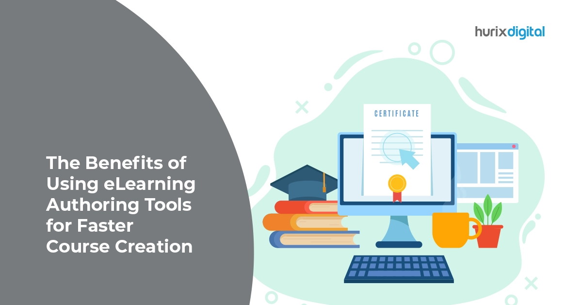 The Benefits of Using eLearning Authoring Tools for Faster Course Creation