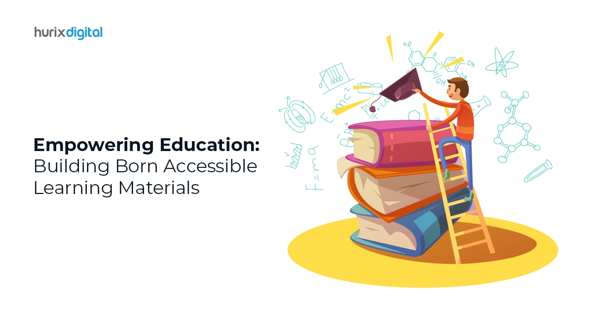 Empowering Education: Building Born Accessible Learning Materials