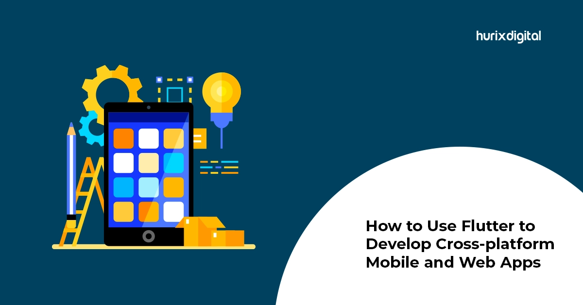 How to Use Flutter to Develop Cross-Platform Mobile and Web Apps?