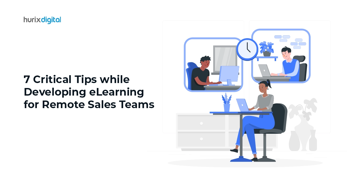 7 Critical Tips While Developing eLearning for Remote Sales Teams