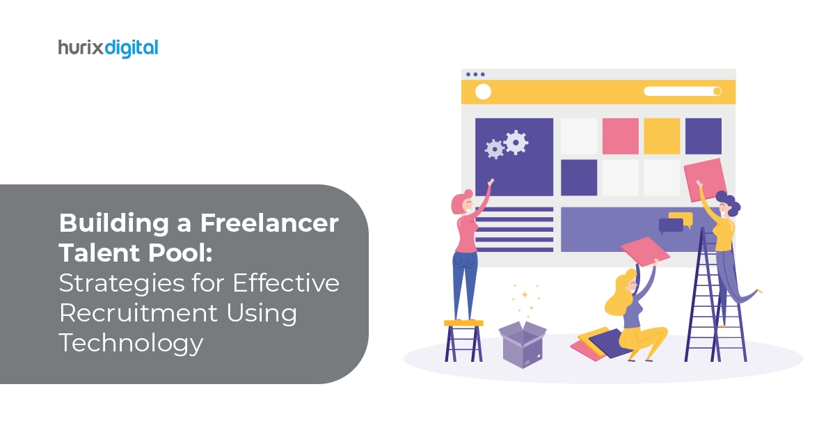 Building a Freelancer Talent Pool: Strategies for Effective Recruitment Using Technology