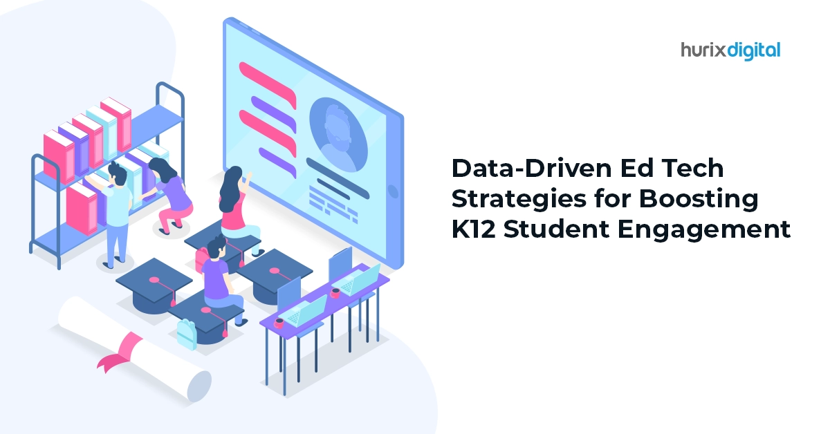 Data-Driven Ed Tech Strategies for Boosting K12 Student Engagement