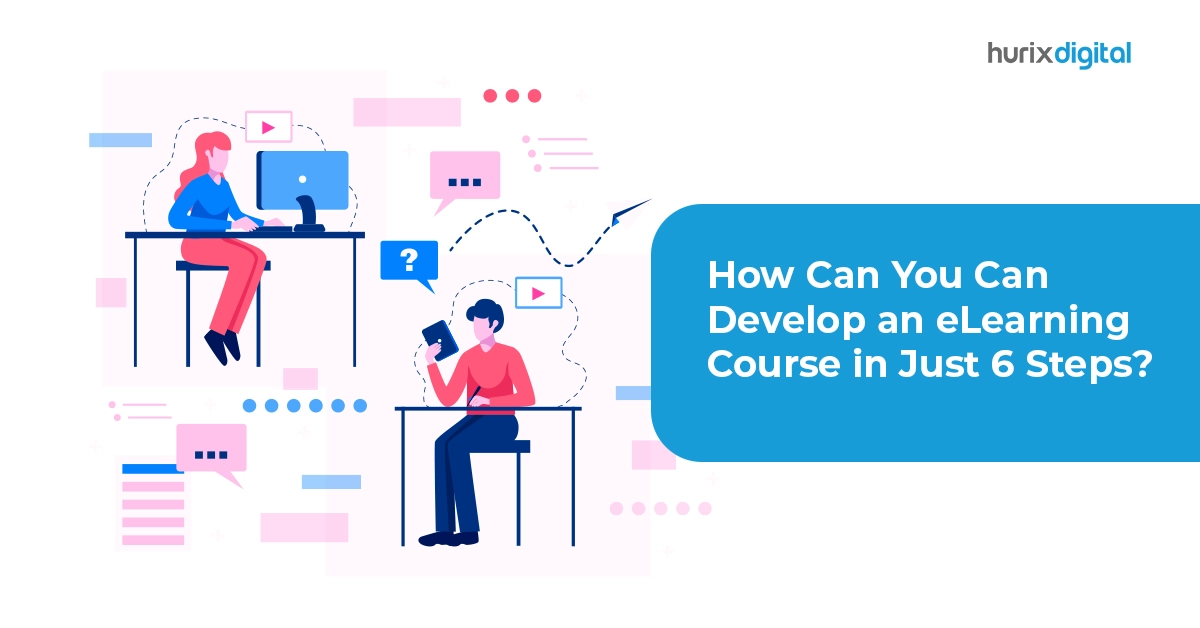 How Can You Can Develop an eLearning Course in Just 6 Steps