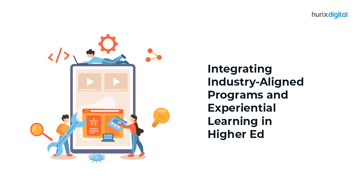 Integrating Industry-Aligned Programs and Experiential Learning in Higher Ed