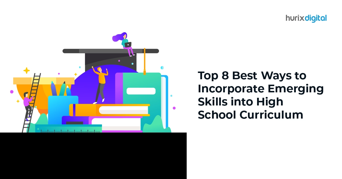 Top 8 Best Ways to Incorporate Emerging Skills into High School Curriculum