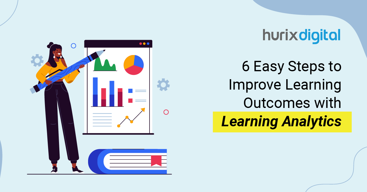 6 Easy Steps to Improve Learning Outcomes with Learning Analytics