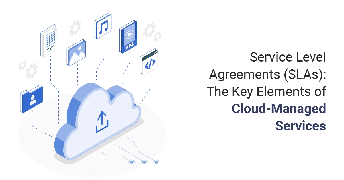 Service Level Agreements (SLAs): The Key Elements of Cloud-Managed Services