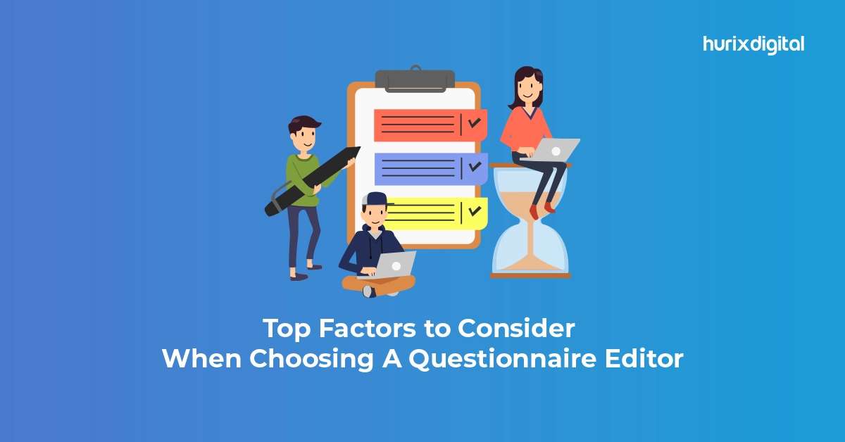 Top Factors to Consider When Choosing A Questionnaire Editor