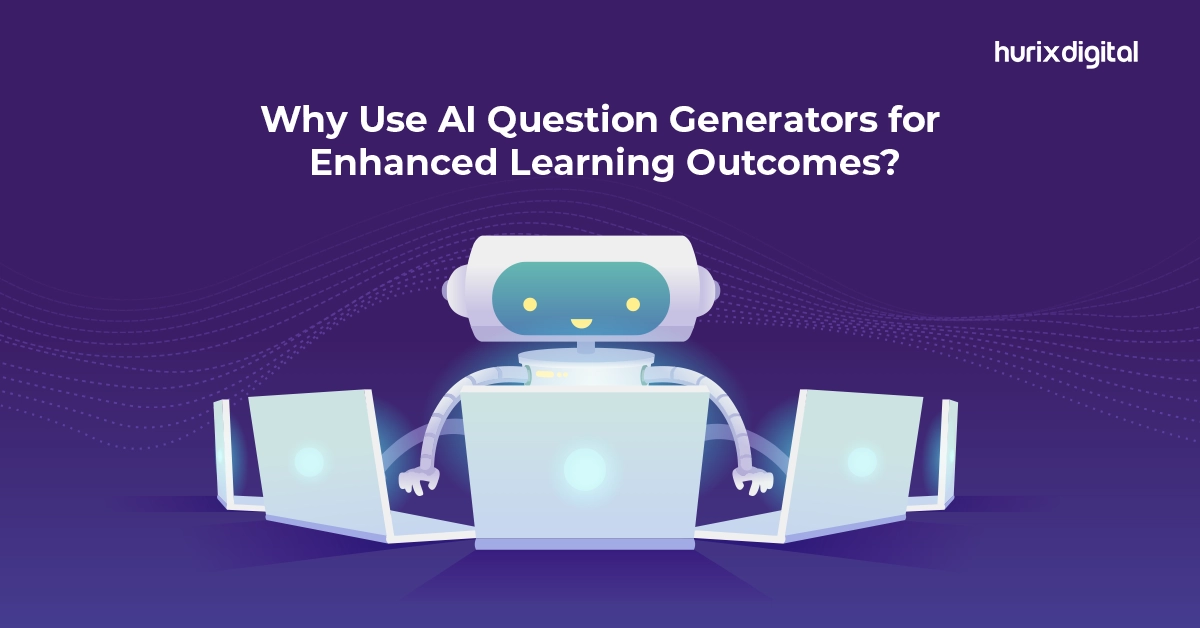 Why Use AI Question Generators for Enhanced Learning Outcomes?