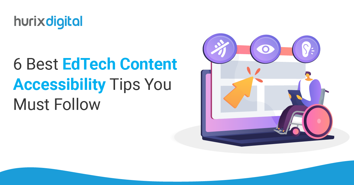 6 Best EdTech Content Accessibility Tips You Must Follow